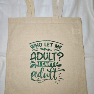 Tote bag Who let me adult?