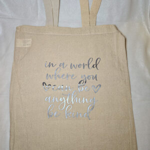 Tote bag In a world where you can be anything, be kind