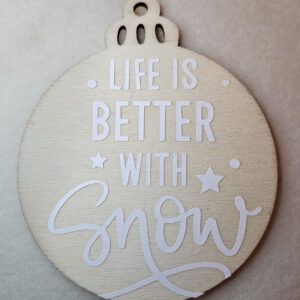 Ornament Life is better with snow
